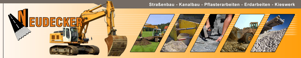 Neudecker GmbH - Mauerberg - Straßenbau, Kanalbau, Kieswerk, Pflasterarbeiten, Erdarbeiten